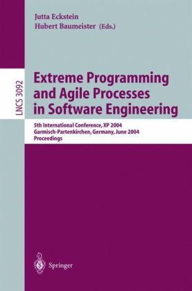 Extreme Programming And Agile Processes In Software Engineering 5th International Conference Xp 2004 Garmischpartenkirchen Germany June 610 2004 Proceedings 1st Edition Johan Andersson