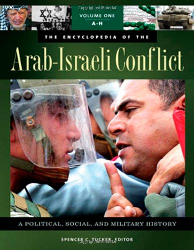 The Encyclopedia Of The Arabisraeli Conflict A Political Social And Military History 1st Edition Spencer C Tucker