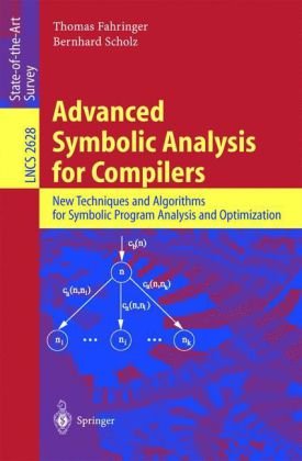 Advanced Symbolic Analysis For Compilers New Techniques And Algorithms For Symbolic Program Analysis And Optimization 1st Edition Thomas Fahringer