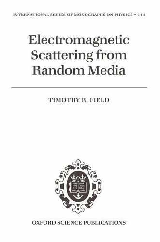 Electromagnetic Scattering From Random Media Timothy R Field