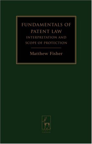 Fundamentals Of Patent Law Interpretation And Scope Of Protection Matt Fisher