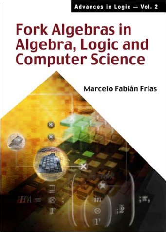Fork Algebras In Algebra Logic And Computer Science Marcelo Fabian Frias