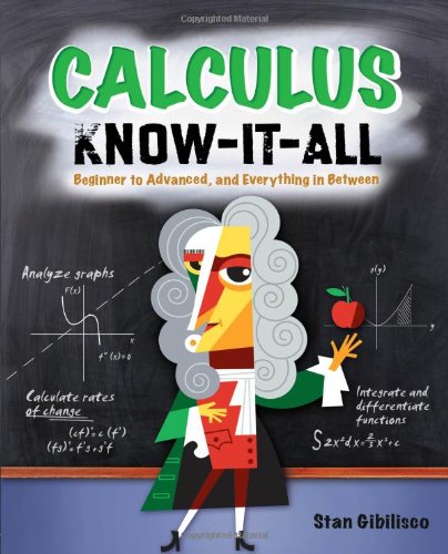 Calculus Knowitall Beginner To Advanced And Everything In Between 1st Stan Gibilisco