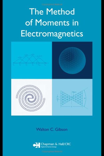 The Method Of Moments In Electromagnetics 1st Edition Walton C Gibson