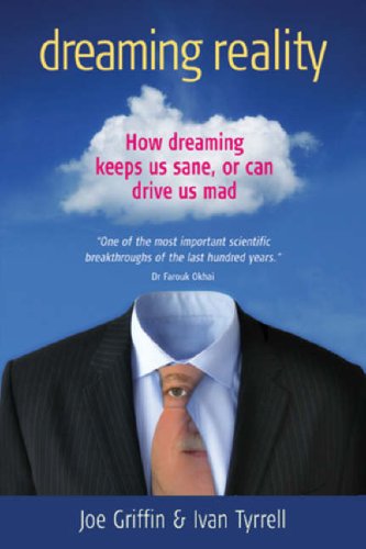 Dreaming Reality How Dreaming Keeps Us Sane Or Can Drive Us Mad New Ed Joe Griffin