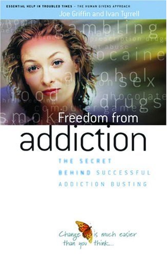 Freedom From Addiction The Secret Behind Successful Addiction Busting A Practical Handbook Joe Griffin
