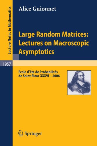 Large Random Matrices Lectures On Macroscopic Asymptotics Cole Dt De Probabilits De Saintflour Xxxvi 2006 1st Edition Alice Guionnet Auth