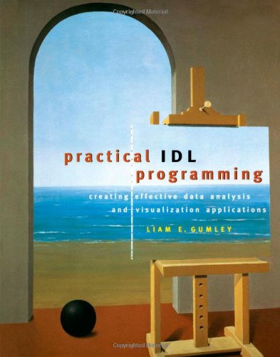 Practical Idl Programming Creating Effective Data Analysis And Visualization Applications 1st Liam E Gumley