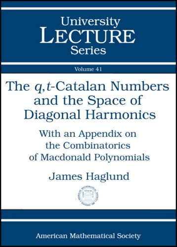 The Q Tcatalan Numbers And The Space Of Diagonal Harmonics With An Appendix On The Combinatorics Of Macdonald Polynomials James Haglund