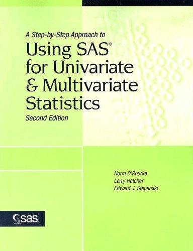 A Stepbystep Approach To Using Sas For Univariate Multivariate Statistics 2nd Ed Norm Orourke
