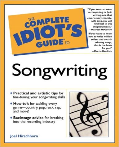 The Complete Idiots Guide To Songwriting 1st Edition Joel Hirschhom