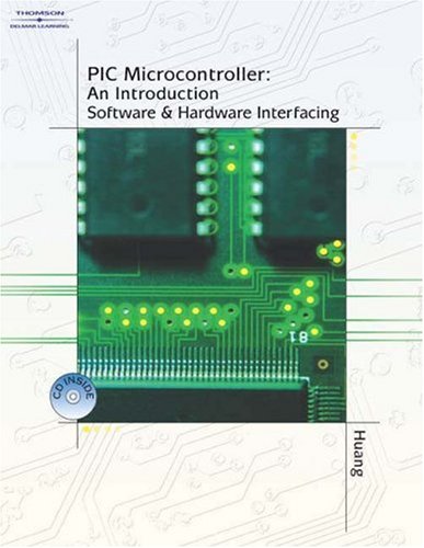 Pic Microcontroller An Introduction To Software And Hardware Interfacing 1st Edition Hanway Huang