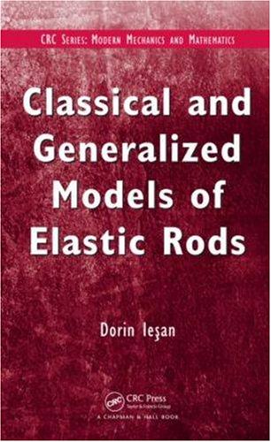 Classical And Generalized Models Of Elastic Rods 1st Edition D Iesan