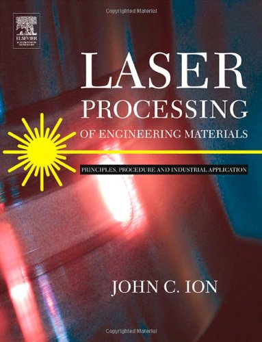 Laser Processing Of Engineering Materials Principles Procedure And Industrial Application 1st Edition John Ion