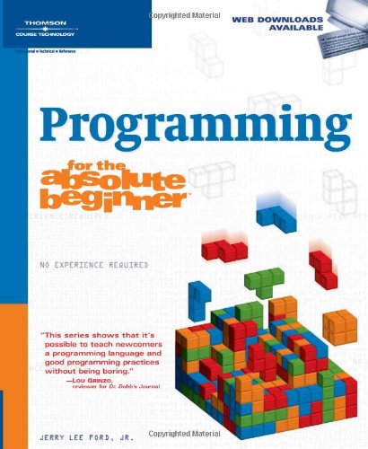 Programming For The Absolute Beginner 1st Edition Jerry Lee Ford Jr