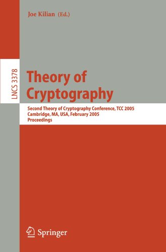 Theory Of Cryptography Second Theory Of Cryptography Conference Tcc 2005 Cambridge Ma Usa February 1012 2005 Proceedings 1st Edition Silvio Micali