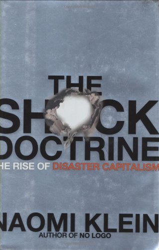 The Shock Doctrine The Rise Of Disaster Capitalism First Edition Naomi Klein