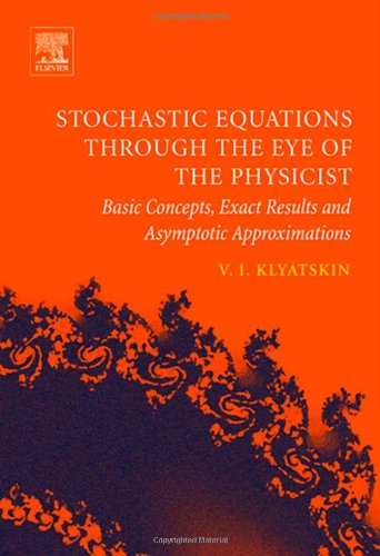 Stochastic Equations Through The Eye Of The Physicist Basic Concepts Exact Results And Asymptotic Approximations Valery I Klyatskin