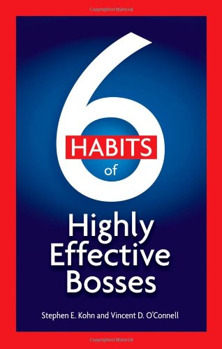 6 Habits Of Highly Effective Bosses 1st Edition Stephen E Kohn