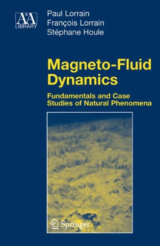 Magnetofluid Dynamics Fundamentals And Case Studies Of Natural Phenomena 1st Edition Paul Lorrain