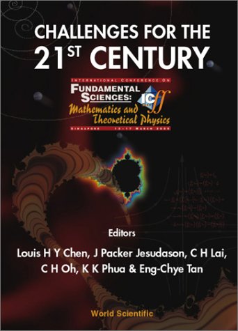 Challenges For The 21st Century International Conference On Fundamental Sciences Mathematics And Theoretical Physics Singapore 1317 March 2000 1st Jp Jesudason