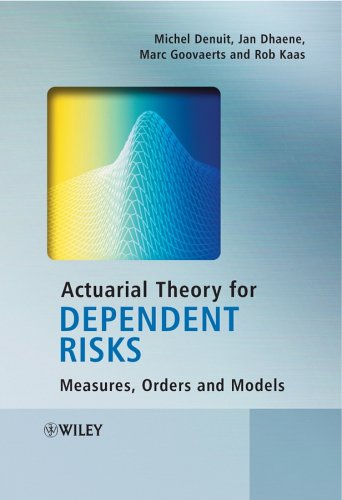 Actuarial Theory For Dependent Risks Measures Orders And Models Michel Denuit