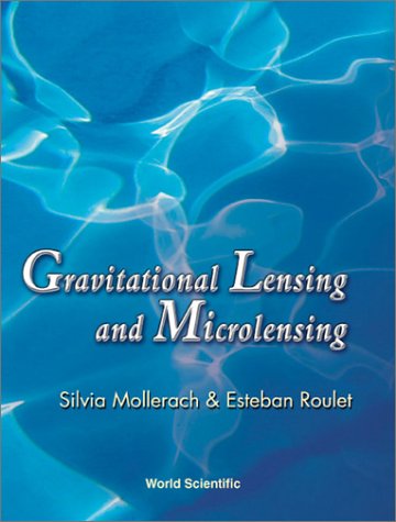Gravitational Lensing And Microlensing Silvia Mollerach Esteban Roulet