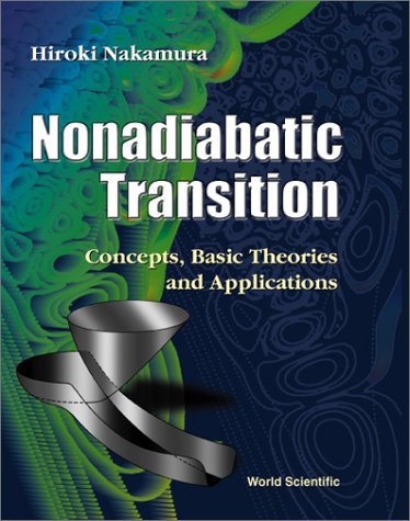 Nonadiabatic Transition Concepts Basic Theories And Applications 1st Hiroki Nakamura