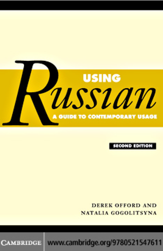 Using Russian A Guide To Contemporary Usage 2nd Ed 2nd Edition Derek Offord