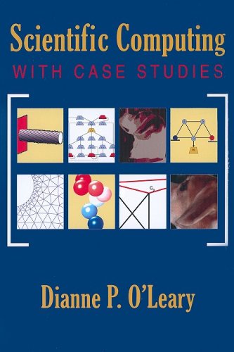 Scientific Computing With Case Studies 1st Edition Dianne P Oleary