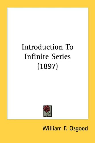 Introduction To Infinite Series 1897 William F Osgood