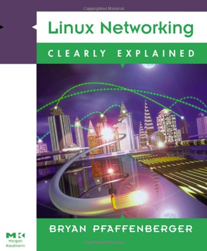 Linux Networking Clearly Explained 1st Bryan Pfaffenberger Michael Jang