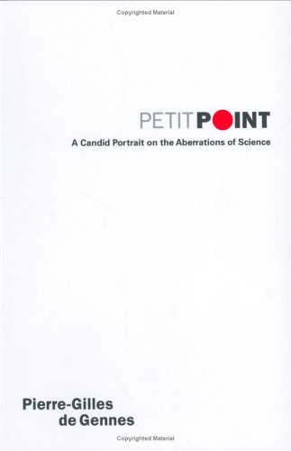 Petit Point A Candid Portrait On The Aberrations Of Science Illustrated Edition Pierregilles De Gennes