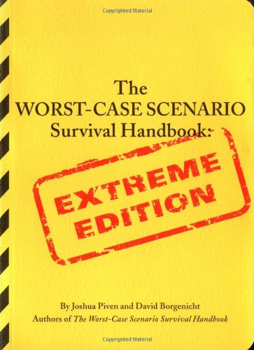 The Worstcase Scenario Survival Handbook Extreme Edition Joshua Piven