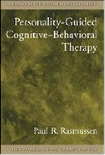 Personalityguided Cognitivebehavioral Therapy 1st Edition Paul R Rasmussen