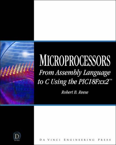 Microprocessors From Assembly Language To C Using The Pic18fxx2 1st Edition Robert Brobert B Reese Reese