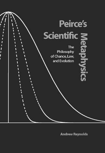 Peirces Scientific Metaphysics The Philosophy Of Chance Law And Evolution 1st Edition Andrew Reynolds