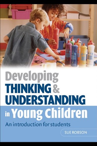 Developing Thinking And Understanding In Young Children An Introduction For Students 1st Edition Robson