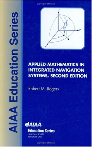 Applied Mathematics In Integrated Navigation Systems 2nd Robert M Rogers