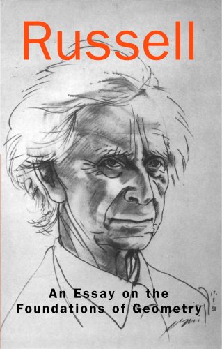 An Essay On The Foundations Of Geometry Reprint Bertrand Russell