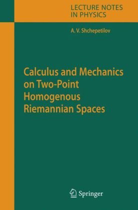 Calculus And Mechanics On Twopoint Homogenous Riemannian Spaces 1st Edition Alexey V Shchepetilov Auth
