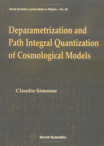 Deparametrization And Path Integral Quantization Of Cosmological Models 1st Claudio Simeone