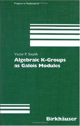 Algebraic Kgroups As Galois Modules 1st Edition Victor P Snaith
