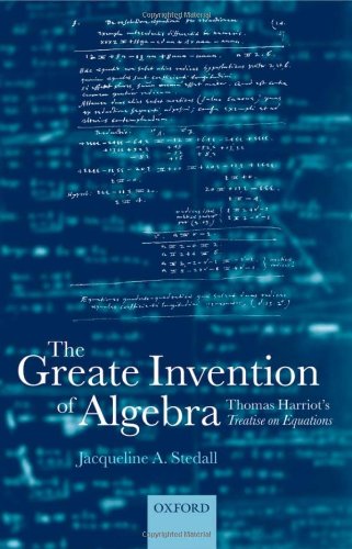 The Greate Invention Of Algebra Thomas Harriots Treatise On Equations Jacqueline Stedall