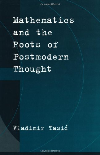 Mathematics And The Roots Of Postmodern Thought Vladimir Tasic