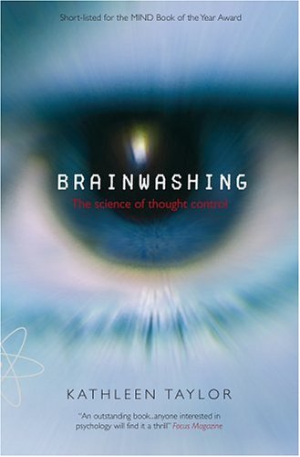 Brainwashing The Science Of Thought Control 1st Edition Kathleen Taylor