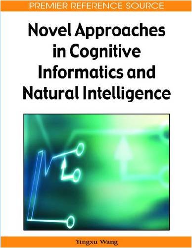 Novel Approaches In Cognitive Informatics And Natural Intelligence Yingxu Wang