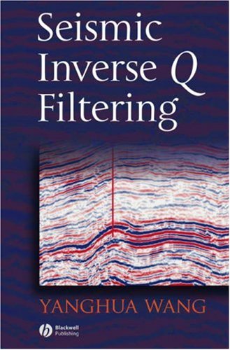 Seismic Inverse Q Filtering Yanghua Wang