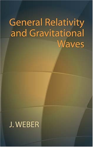 General Relativity And Gravitational Waves Dover Ed J Weber
