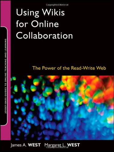 Using Wikis For Online Collaboration The Power Of The Readwrite Web James A West